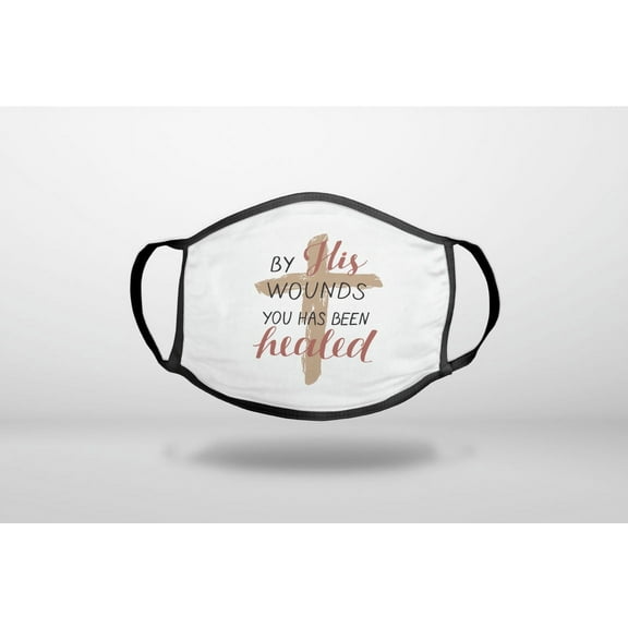 By His Wounds You Has Been Healed - Cross - 3-Ply Reusable Soft Cloth Face Covering, Unisex, Cotton Inner Layer