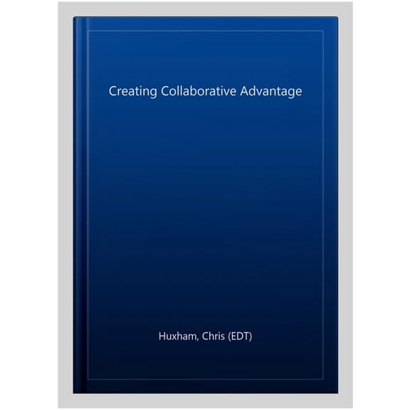Pre-Owned Creating Collaborative Advantage (Hardcover)