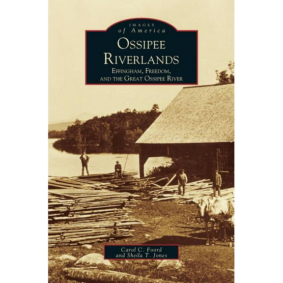 Ossipee Riverlands: Effingham, Freedom, and the Great Ossipee River (Hardcover)