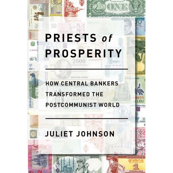 Cornell Studies in Money Priests of Prosperity: How Central Bankers Transformed the Postcommunist World, (Hardcover)