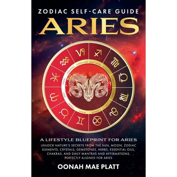Zodiac Self-Care Books Zodiac Self-Care Guide: ARIES (A Lifestyle Blueprint for Aries), Book 1, (Paperback)