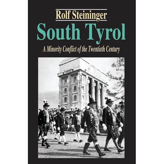 South Tyrol: A Minority Conflict of the Twentieth Century, (Hardcover)
