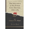 thumbnail image 1 of The Influence of Sea Power Upon History, 1660-1783 (Classic Reprint) (Hardcover) by Captain A T Mahan, 1 of 1