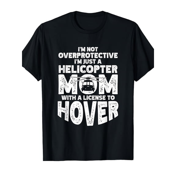 Women's Funny Helicopter Mom License to Hover T-Shirt