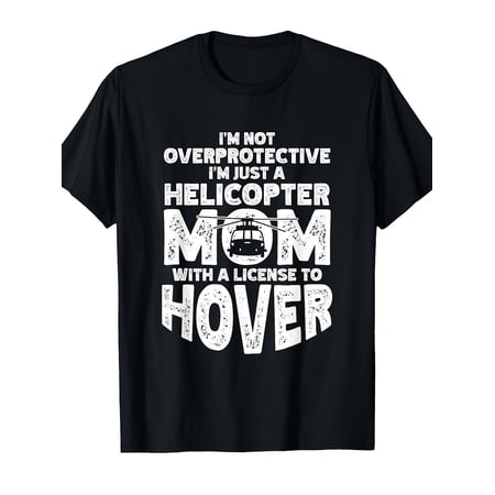 Women's Funny Helicopter Mom License to Hover T-Shirt