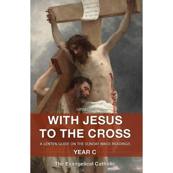 With Jesus to the Cross: A Lenten Guide on the Sunday Mass Readings: Year C, (Paperback)