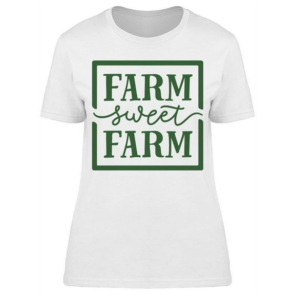 Farm Sweet Farm T-Shirt Women -Image by Shutterstock Women T-Shirt, Female Small