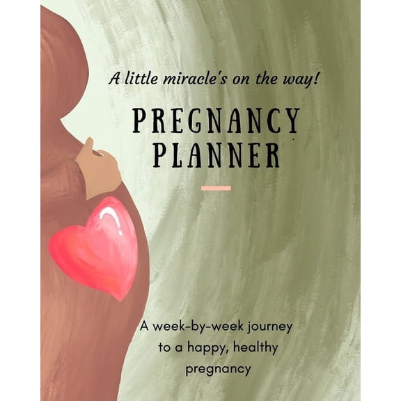 Pregnancy Planner: A little miracle's on the way! A week-by-week journey to a happy, healthy pregnancy. All-in-one pregn, (Paperback)