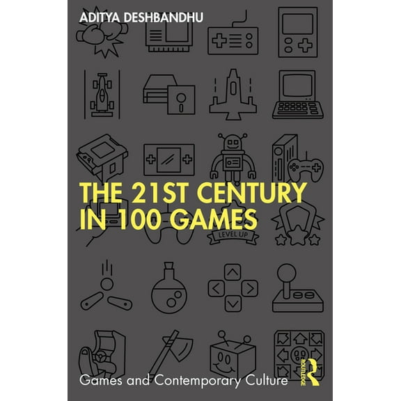 Games and Contemporary Culture The 21st Century in 100 Games, (Paperback)