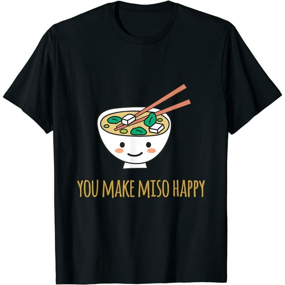 Sam Soft New Limited You Make Miso Happy Japanese Great Gift T-Shirt