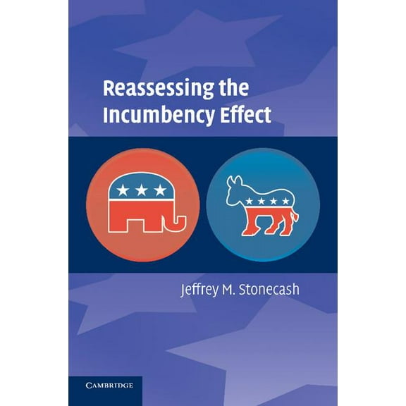 Reassessing the Incumbency Effect, (Paperback)