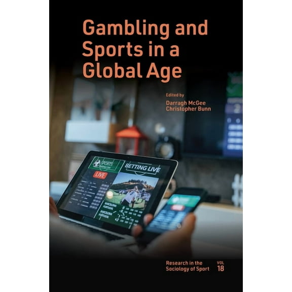 Research in the Sociology of Sport Gambling and Sports in a Global Age, Book 18, (Hardcover)