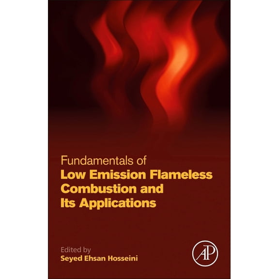 Fundamentals of Low Emission Flameless Combustion and Its Applications, (Paperback)