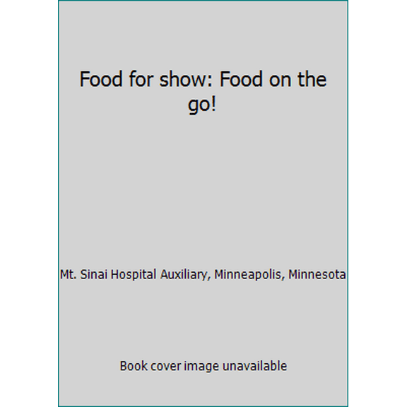 Pre-Owned Food for show: Food on the go! (Paperback) 0961085401 9780961085407