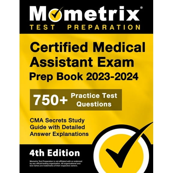 Certified Medical Assistant Exam Prep Book 2023-2024 - 750  Practice Test Questions, CMA Secrets Study Guide (4th Edition)(Paperback)