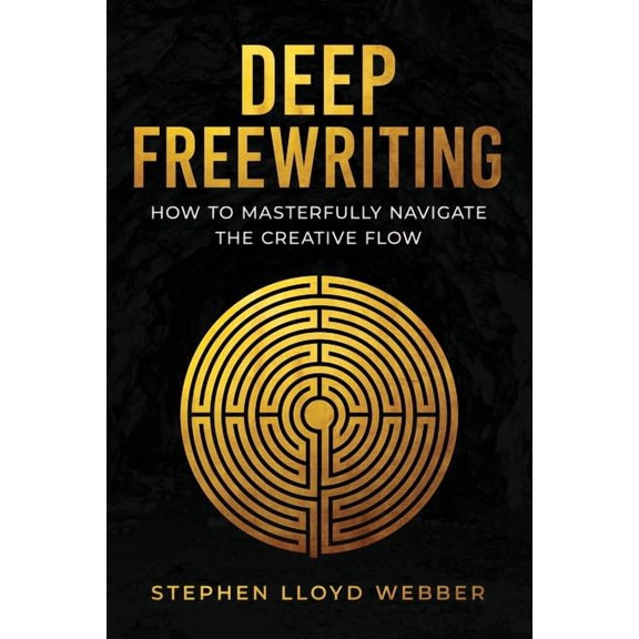 Collectible Deep Freewriting: How to Masterfully Navigate the Creative Flow, (Paperback)