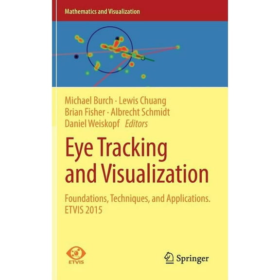Mathematics and Visualization Eye Tracking and Visualization: Foundations, Techniques, and Applications. Etvis 2015, (Hardcover)