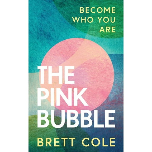The Pink Bubble: Become Who You Are, (Paperback)