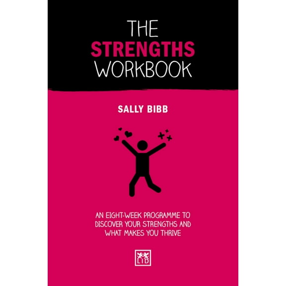 Concise Advice: The Strengths Workbook : An Eight-Week Programme to Discover Your Strengths and What Makes You Thrive  (Paperback)