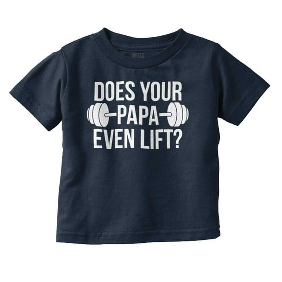 Does Your Papa Even Lift Gym Workout Toddler Boy Girl T Shirt Infant Toddler Brisco Brands 12M