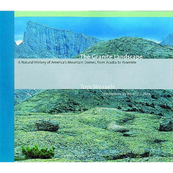 The Granite Landscape: A Natural History of America's Mountain Domes, from Acadia to Yosemite (Revised), (Paperback)