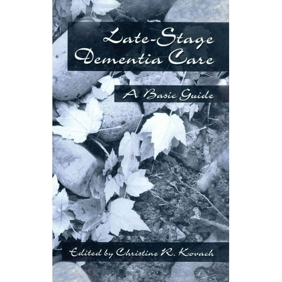 End-Stage Dementia Care: A Basic Guide, (Hardcover)
