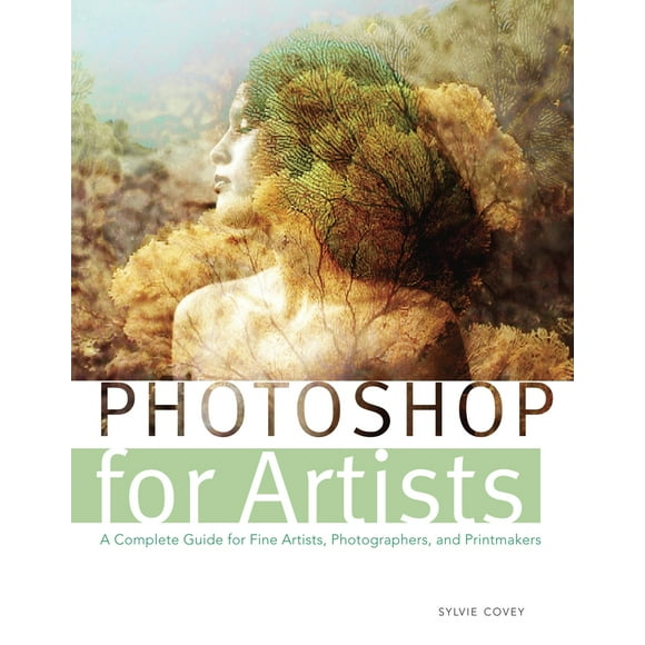 Pre-Owned Photoshop for Artists: A Complete Guide for Fine Artists, Photographers, and Printmakers (Paperback) 0823006719 9780823006717