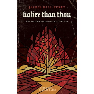 Holier Than Thou : How God’s Holiness Helps Us Trust Him (Paperback)