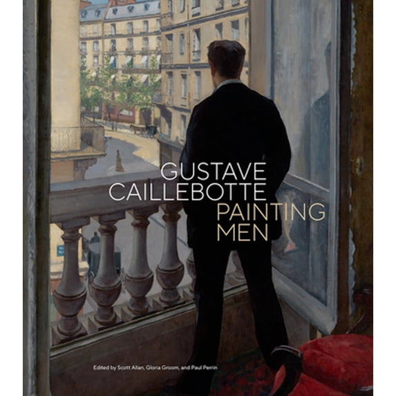Pre-Owned Gustave Caillebotte: Painting Men, 9781606069448, 1606069446, Hardcover,