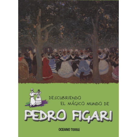 Descubriendo el mágico mundo de Pedro Figari Océano Travesía 9786077354666