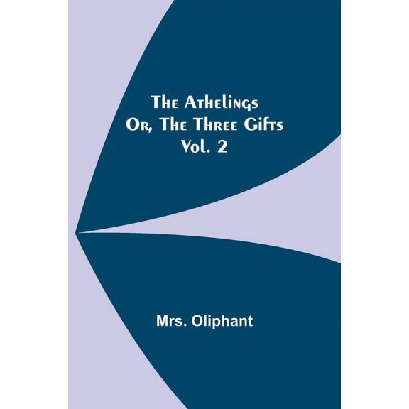 The Athelings; or, the Three Gifts. Vol. 2, (Paperback)