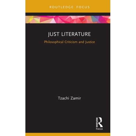 New Literary Theory Just Literature: Philosophical Criticism and Justice (Hardcover)