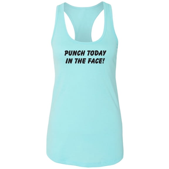 Punch Today In The Face! Racerback Tank