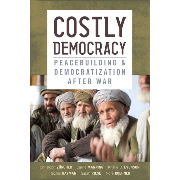 Costly Democracy: Peacebuilding and Democratization After War, (Hardcover)