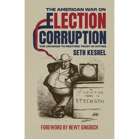 The American War On Election Corruption: The Crusade to Restore Trust in Voting, (Paperback)