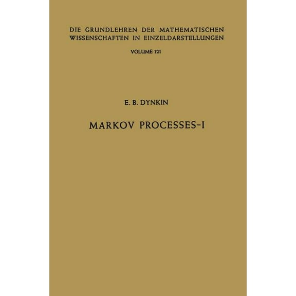 Grundlehren Der Mathematischen Wissensch Markov Processes: Volume I, Book 121, (Paperback)