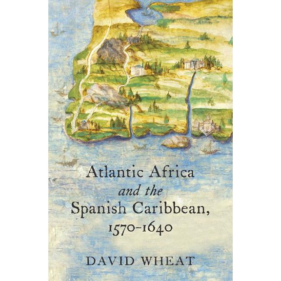 Published by the Omohundro Institute of Atlantic Africa and the Spanish Caribbean, 1570-1640, (Paperback)