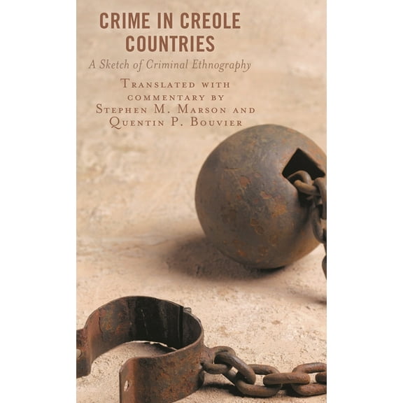 Crime in Creole Countries: A Sketch of Criminal Ethnography, (Hardcover)
