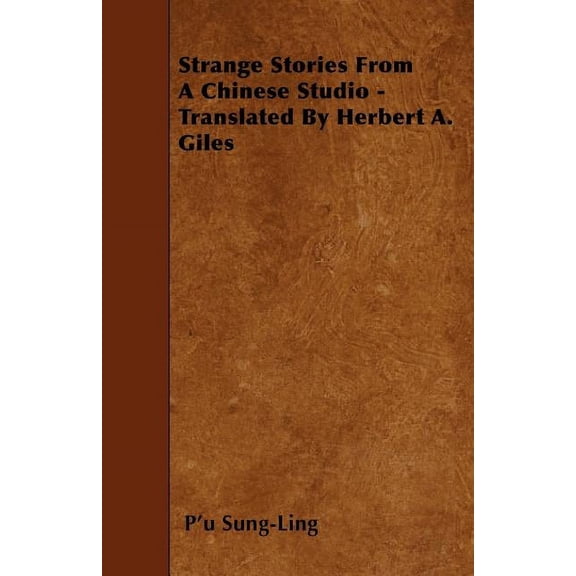 Strange Stories From A Chinese Studio - Translated By Herbert A. Giles (Paperback)
