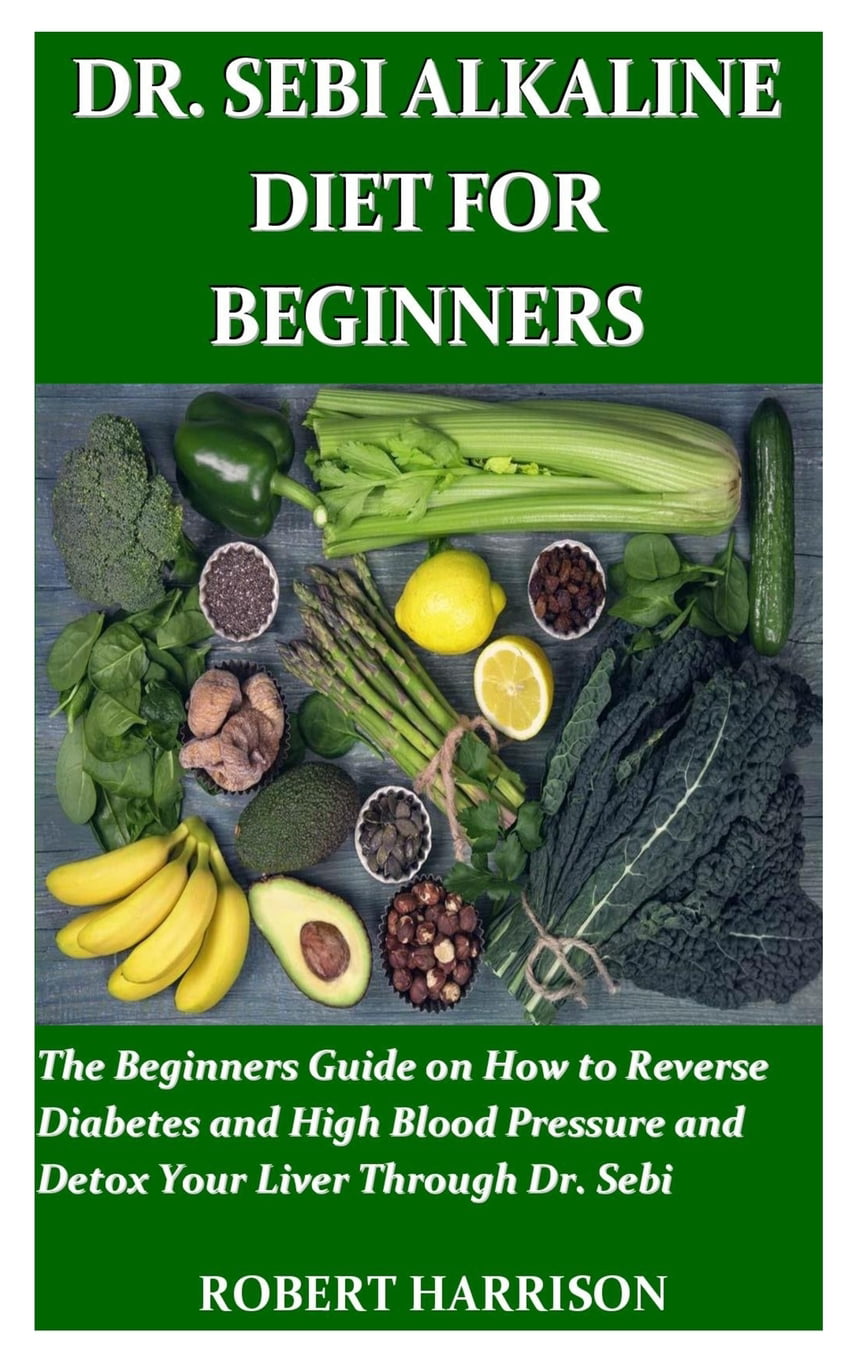 Dr. Sebi Alkaline Diet for Beginners : The Beginners Guide on How to