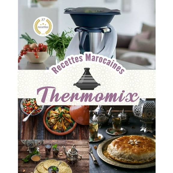 Recettes Thermomix Marocaines : Des recettes traditionnelles de la cuisine marocaine (Paperback)