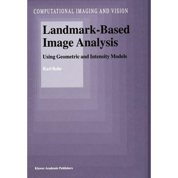 Computational Imaging and Vision Landmark-Based Image Analysis: Using Geometric and Intensity Models, Book 21, (Paperback)