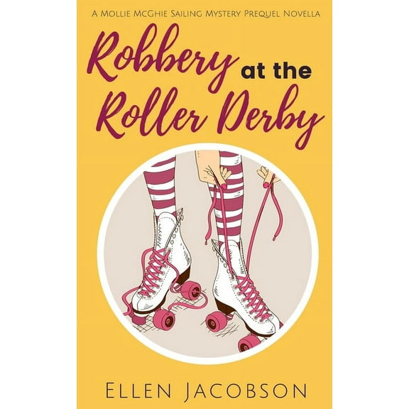 Mollie McGhie Cozy Sailing Mystery Robbery at the Roller Derby: A Mollie McGhie Sailing Mystery Prequel Novella, Book 0, (Paperback)