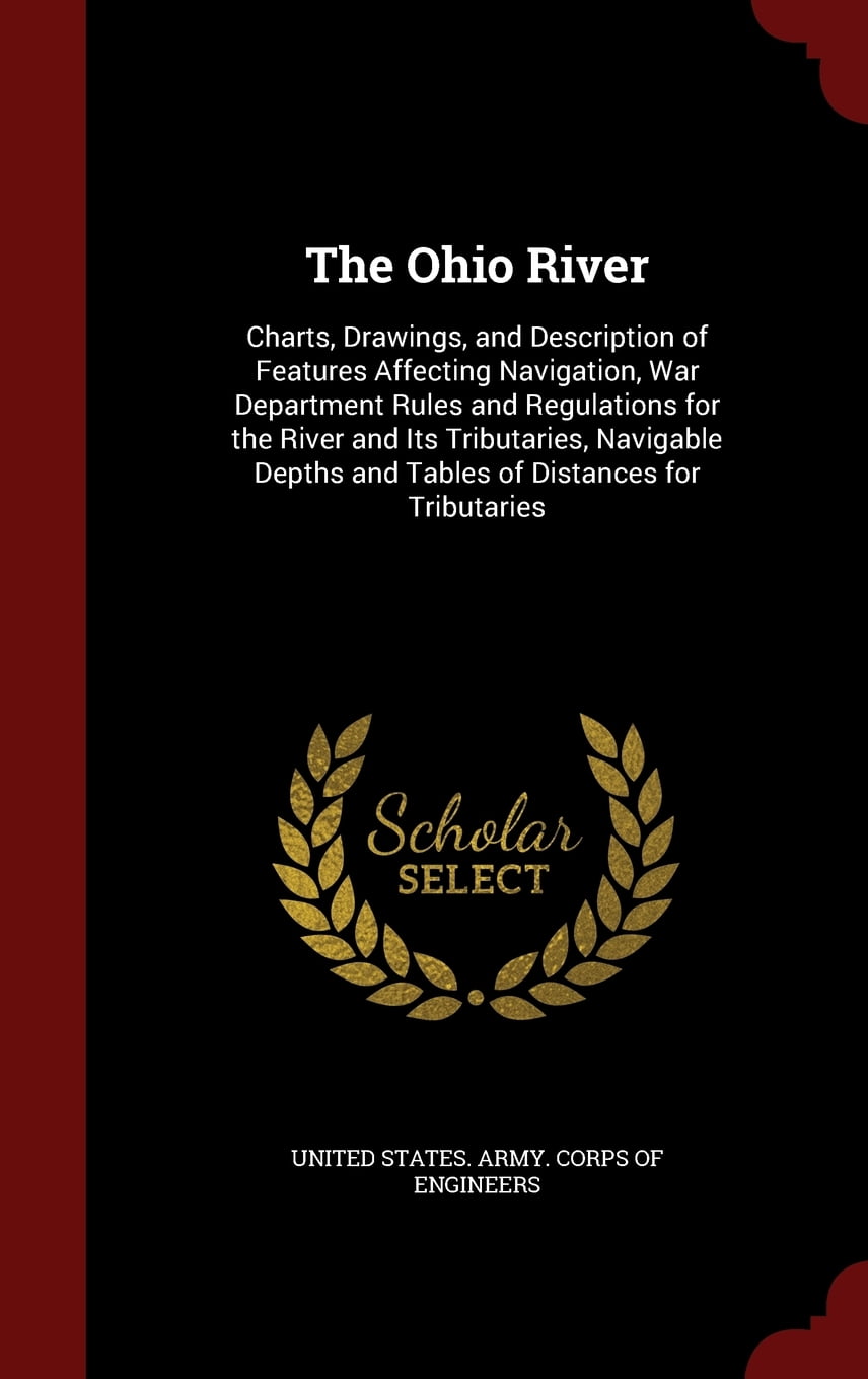 The-Ohio-River-Charts-Drawings-and-Description-of-Features-Affecting-Navigation-War-Department-Rules-and-Regulations-for-the-River-and-Its--and-Tables-of-Distances-for-Tributaries