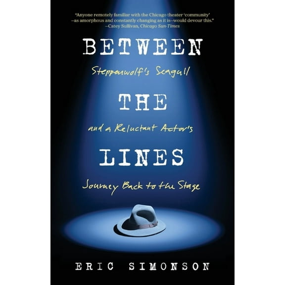 Between the Lines: Steppenwolf's Seagull and A Reluctant Actor's Journey Back to the Stage, (Paperback)