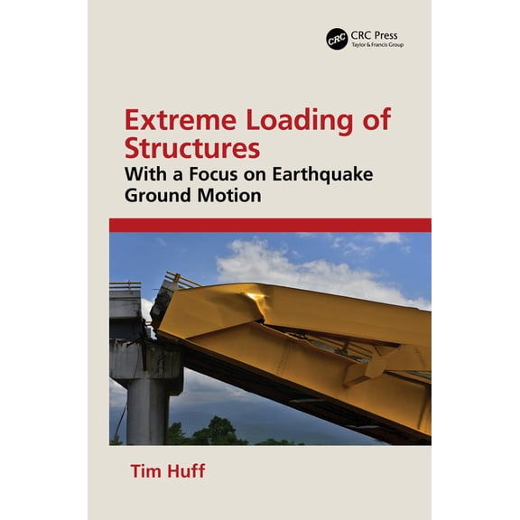 Extreme Loading of Structures: With a Focus on Earthquake Ground Motion, (Hardcover)