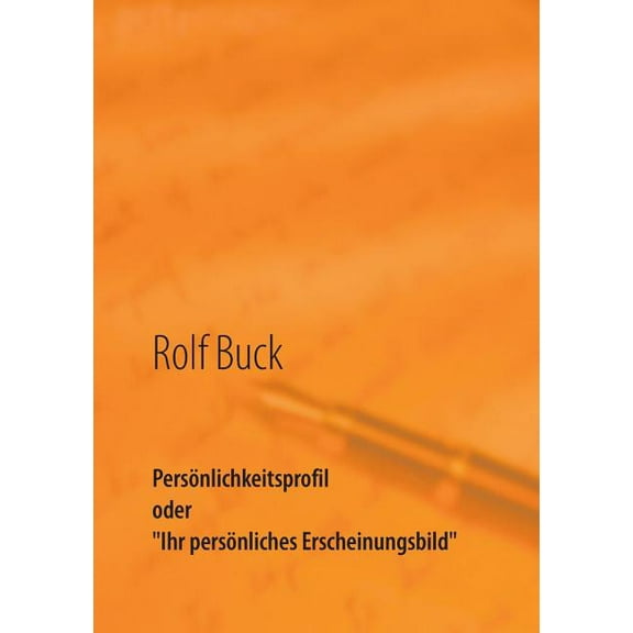 PersÃ¶nlichkeitsprofil: Ihr persÃ¶nliches Erscheinungsbild, (Paperback)