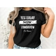 thumbnail image 2 of Yesterday Now Tomorrow or Never Motivational Slogan Text T-Shirt Graphic Design Motivational Incentive Slogan Tshirt, 2 of 10
