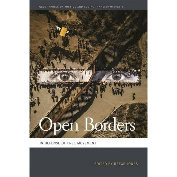 Geographies of Justice and Social Transf Open Borders: In Defense of Free Movement, Book 41, (Hardcover)