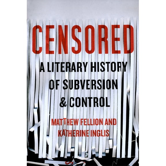 Censored : A Literary History of Subversion and Control (Hardcover)